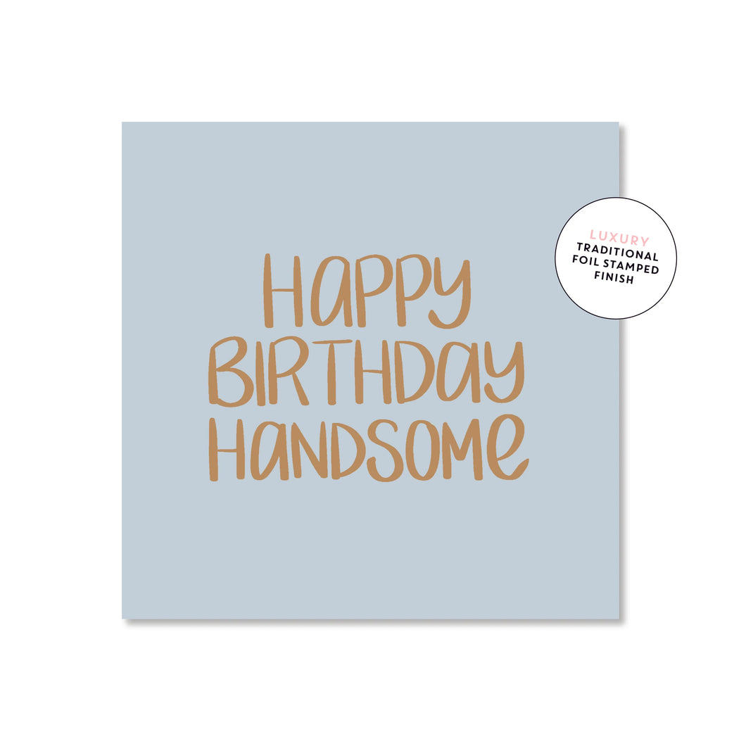 Happy Birthday Handsome | Mini Card