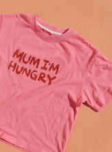 Load image into Gallery viewer, Mum I&#39;m Hungry T Shirt | Pink